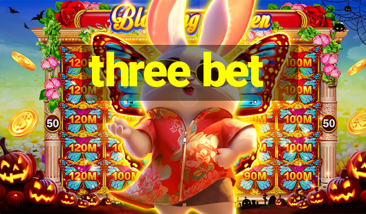 three bet