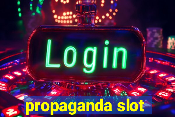 propaganda slot