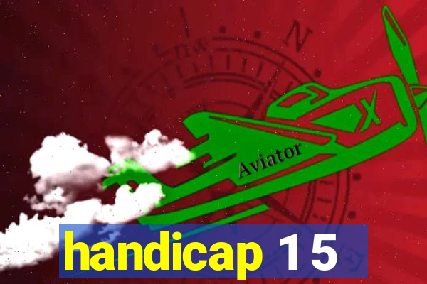 handicap 1 5