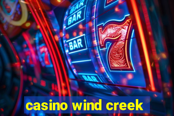 casino wind creek