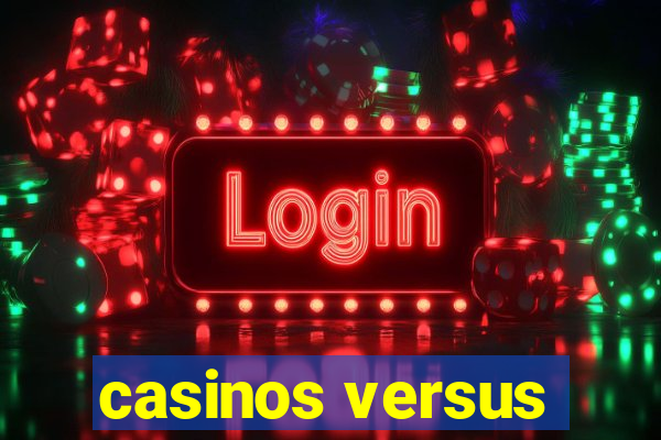 casinos versus