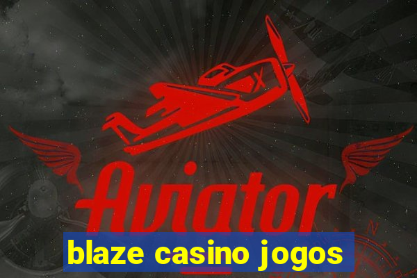 blaze casino jogos