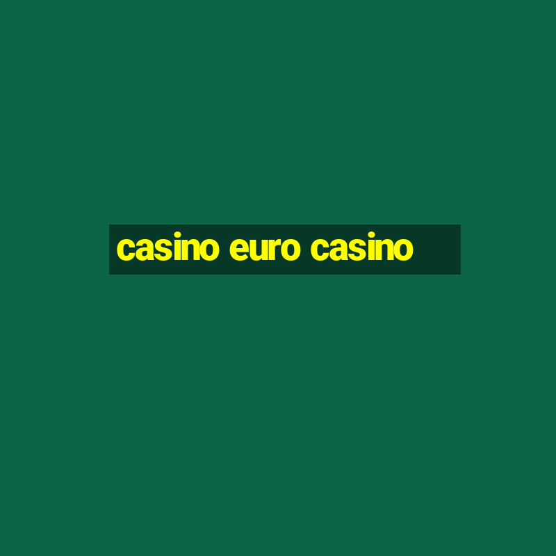 casino euro casino