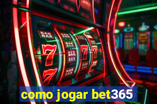 como jogar bet365