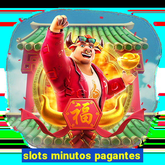 slots minutos pagantes