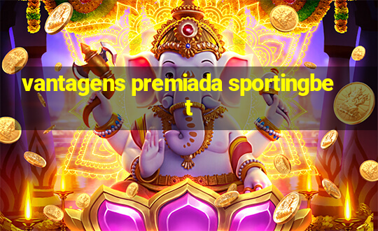 vantagens premiada sportingbet