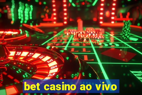 bet casino ao vivo