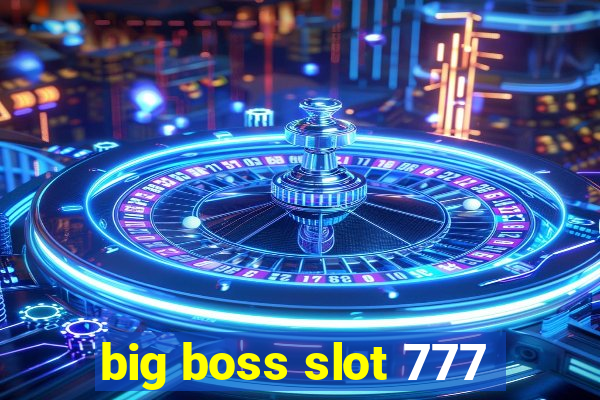 big boss slot 777