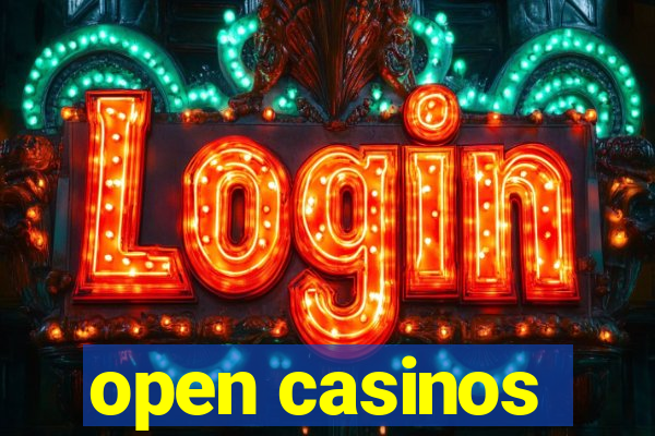 open casinos