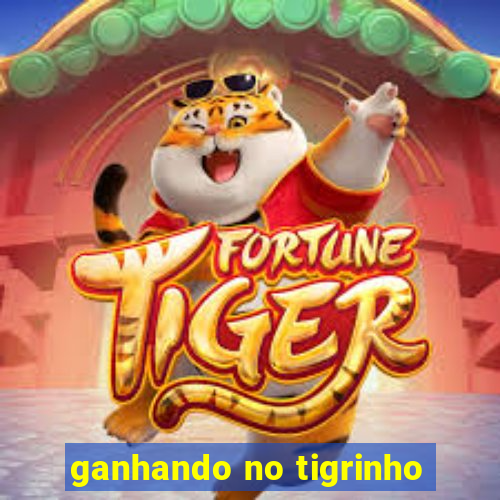 ganhando no tigrinho