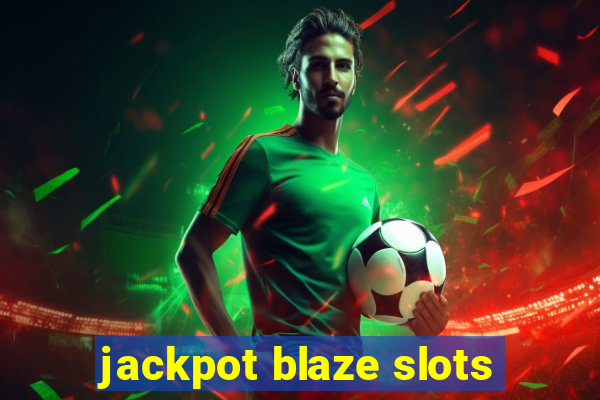 jackpot blaze slots