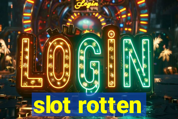 slot rotten