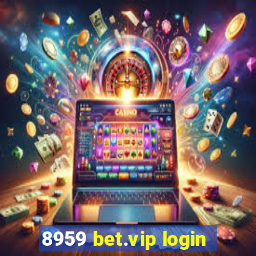 8959 bet.vip login