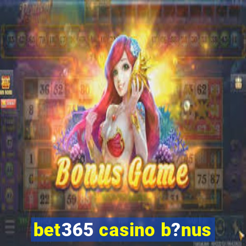 bet365 casino b?nus