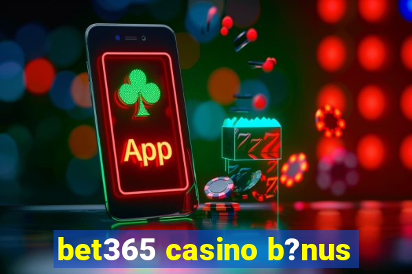 bet365 casino b?nus