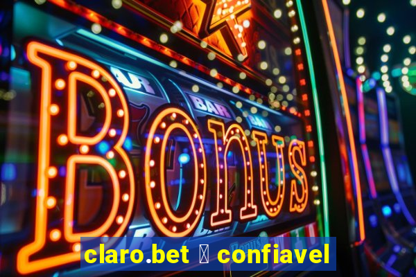 claro.bet 茅 confiavel