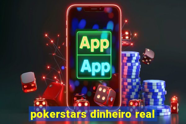 pokerstars dinheiro real