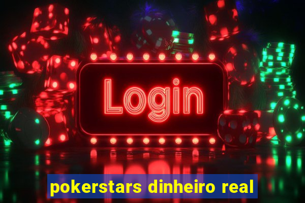 pokerstars dinheiro real