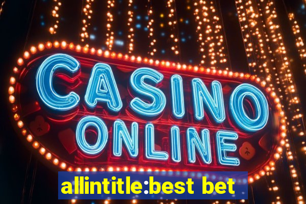 allintitle:best bet