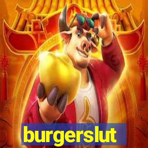 burgerslut