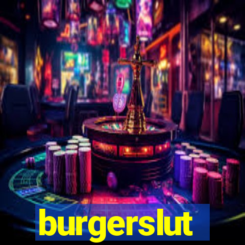 burgerslut