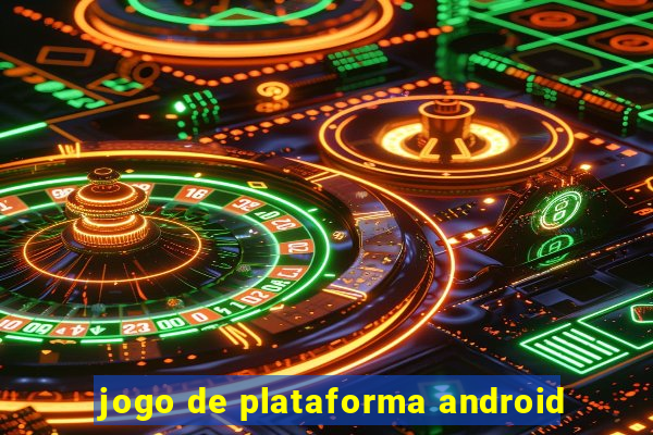 jogo de plataforma android