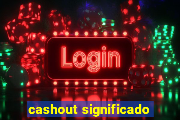 cashout significado