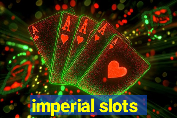 imperial slots