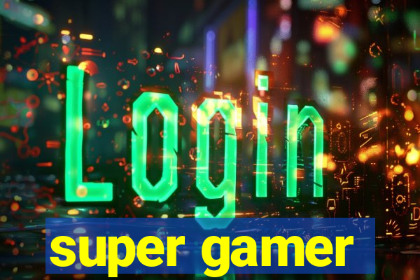 super gamer