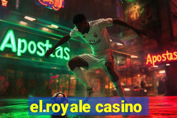 el.royale casino