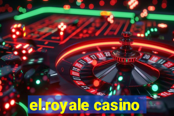 el.royale casino