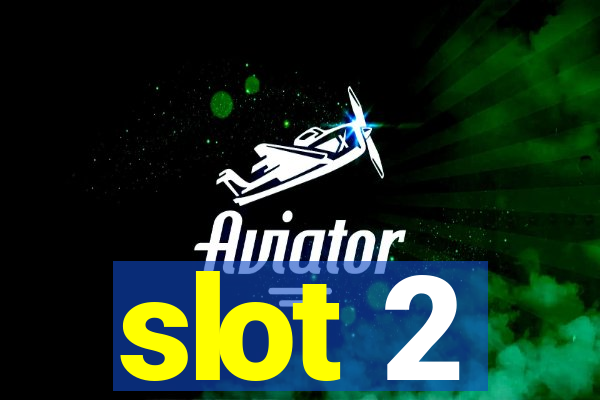 slot 2