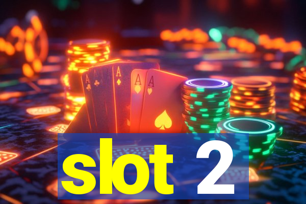 slot 2