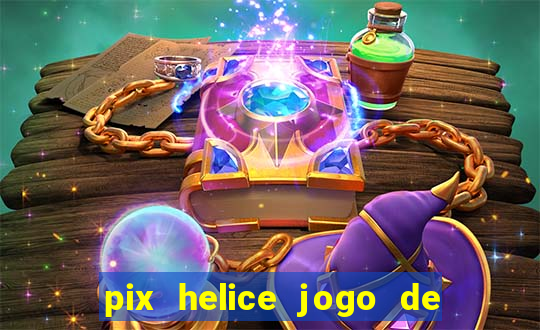 pix helice jogo de ganhar pix 9f game