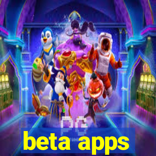 beta apps