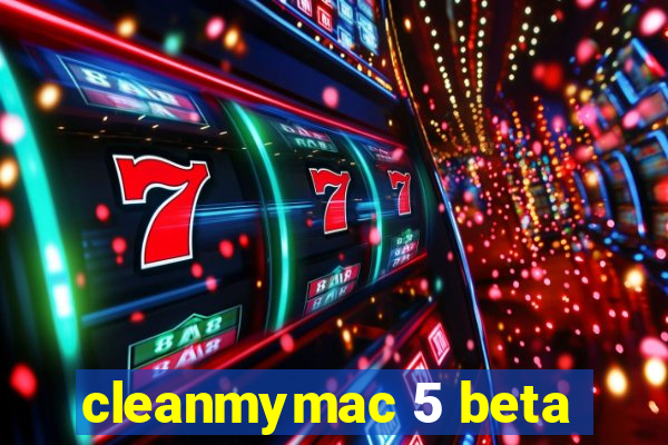 cleanmymac 5 beta