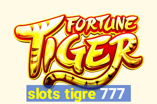 slots tigre 777