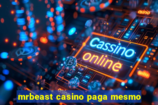 mrbeast casino paga mesmo