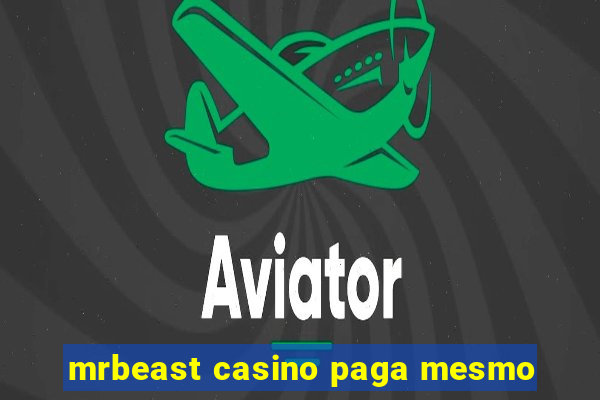 mrbeast casino paga mesmo