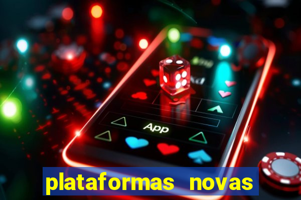 plataformas novas do tigrinho