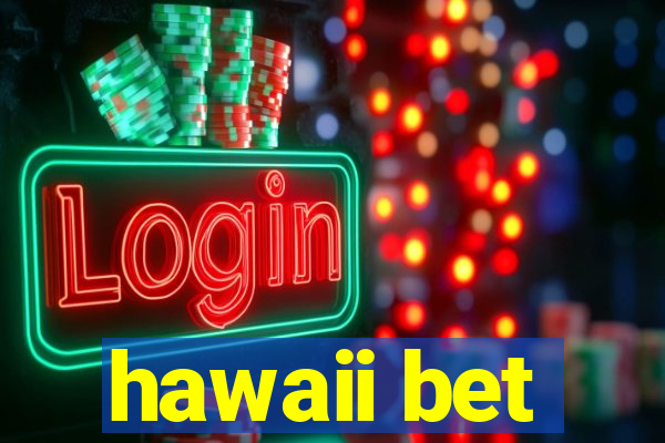 hawaii bet