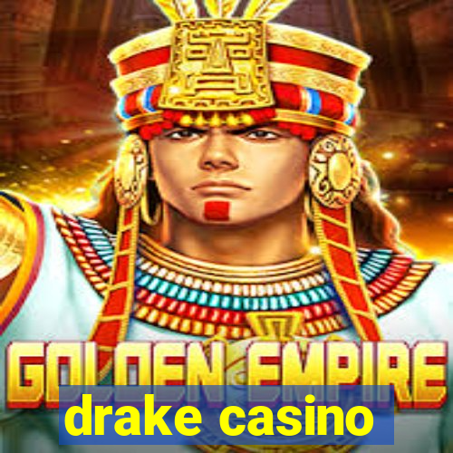 drake casino