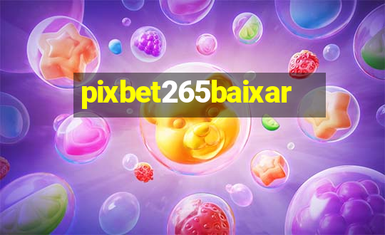 pixbet265baixar