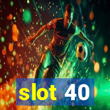 slot 40