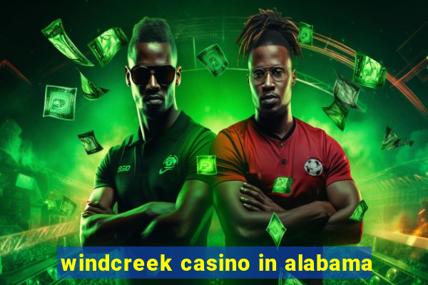 windcreek casino in alabama