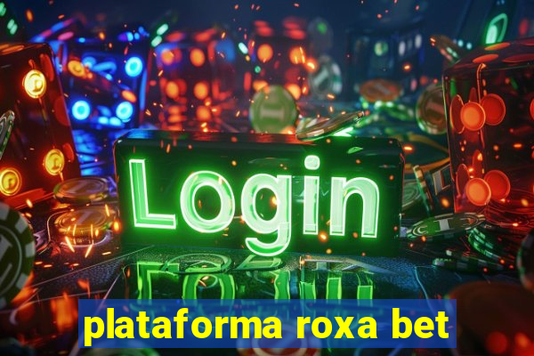 plataforma roxa bet