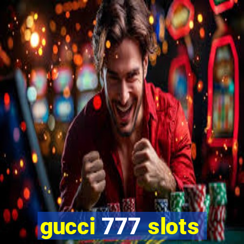 gucci 777 slots