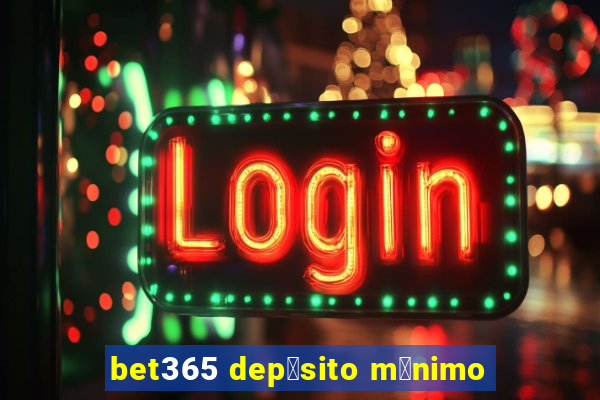 bet365 dep贸sito m铆nimo