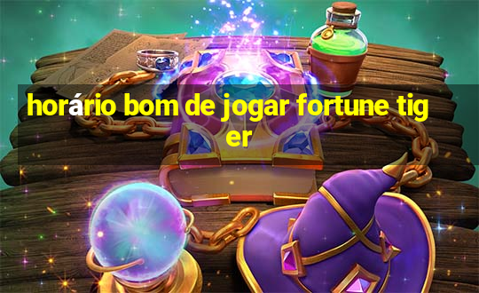 horário bom de jogar fortune tiger