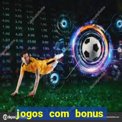 jogos com bonus gratis sem deposito